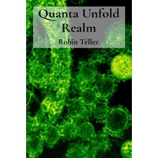 (영문도서)Quanta Unfold Realm: Decoding Cellular Orchestration Against Emerging Infectious... Paperback, Robintellez, English, 9798330379743