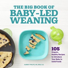 (영문도서) The Big Book of Baby-Led Weaning: 105 Organic Healthy Recipes to Introduce Your Baby to Soli... Paperback, Rockridge Press, English, 9781648764233