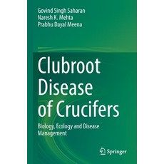 (영문도서) Clubroot Disease of Crucifers: Biology Ecology and Disease Management Paperback, Springer, English, 9789811621352