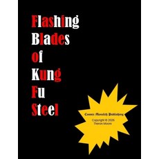 (영문도서)Flashing Blades Of Kung Fu Steel Paperback, Independently Published, English, 9798242413887