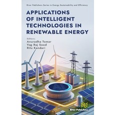 (영문도서)Applications of Intelligent Technologies in Renewable Energy Hardcover, River Publishers, English, 9788743809845 River Publishers, English, 9788743809845