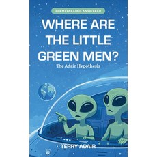 (영문도서)Where Are The Little Green Men? The Adair Hypothesis Hardcover, Spines, English, 9798902225331