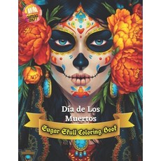 Día de Los Muertos Sugar Skull Coloring Book: for Adults A Day of the Dead Sugar Skull Coloring Book... Paperback, Independently Published, English, 9798697068229