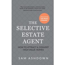 The Selective Estate Agent: How to attract and convert high value homes Paperback, Rethink Press