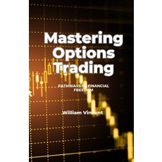 (영문도서) Mastering Options Trading: Pathways to Financial Freedom Paperback, Arcanaverse Books, English, 9798348109387
