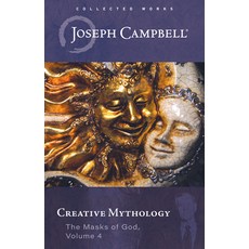 (영문도서) Creative Mythology (the Masks of God Volume 4) Hardcover, New World Library, English, 9781608689170