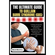 (영문도서)The Ultimate Guide to Guillain-Barre Syndrome (Gbs): A Holistic Perspective On G... Paperback, Independently Published, English, 9798266621589