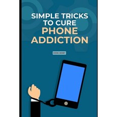 (영문도서) Simple Trick to Cure Phone Addiction: 5 special tips to manage your cellphone usage Paperback, Independently Published, English, 9798357032973