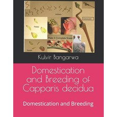 (영문도서) Domestication and Breeding of Capparis decidua: Domestication and Breeding Paperback, Independently Published, English, 9798488909939