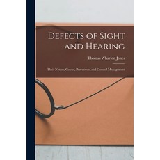 (영문도서) Defects of Sight and Hearing: Their Nature Causes Prevention and General Management Paperback, Legare Street Press, English, 9781015350953