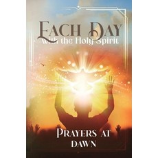 (영문도서)Each Day with the Holy Spirit: Prayers at Dawn Paperback, Independently Published, English, 9798268509601