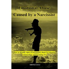 Emotional Abuse Caused By a Narcissist: How to Identify Signs of Narcissistic Abuse in Romantic Rela... Paperback, Independently Published