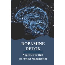 (영문도서) Dopamine Detox: Appetite For Risk In Project Management: Dopamine Meaning Paperback, Independently Published, English, 9798542792767