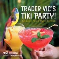 (영문도서) Trader Vic's Tiki Party!: Cocktails and Food to Share with Friends [A Cookbook] Hardcover, Ten Speed Press, English, 9781580085564