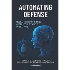 (英文圖書)Automating Defense: How AI Is Transforming Cybersecurity and IT Operations 平裝版, Independently Published, 英文
