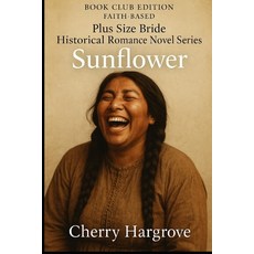 (英文圖書)"Sunflower": "A Love Story Stronger Than Scars and Sweeter Than Prairie Rain" 平裝版, Independently Published, 英文