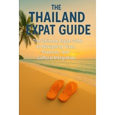 (英文圖書)The Thailand Expat Guide: The Ultimate Expat Guide to Navigating Visas Finances... 平裝版, Independently Published, 英文