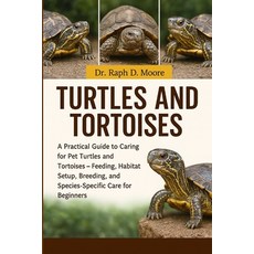 (영문도서)Turtles and Tortoises: A Practical Guide to Caring for Pet Turtles and Tortoises... Paperback, Independently Published, English, 9798275704198