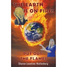(영문도서)The Earth Is on Fire! Put Out the Flames Paperback, Liberty 61 Books, English, 9798218785628