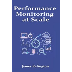 (영문도서)Performance Monitoring at Scale: TWAMP Y.1731 and One-Way Delay in Carrier IP Paperback, Independently Published, English, 9798270808266