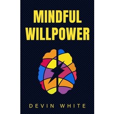 (영문도서) Mindful Willpower: Achieve Your Goals by Training Your Mind to Gain Focus Buil... Paperback, More Books LLC, English, 9781954289833