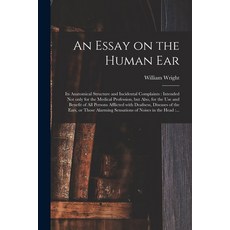 (영문도서) An Essay on the Human Ear: Its Anatomical Structure and Incidental Complaints: Intended Not O... Paperback, Legare Street Press