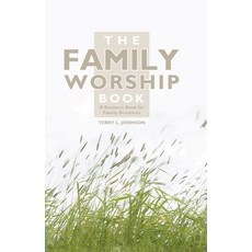 The Family Worship Book: A Resource Book for Family Devotions Hardcover, Christian Focus Publications, 9781857924015, Johnson, Terry L.
