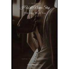 (英文圖書)I Promise I Will Never Stop Flirting With You: Keeping the Spark - A Love Story 平裝版, Independently Published, 英文
