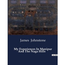 (영문도서) My Experiences In Manipur And The Naga Hills Paperback, Culturea, English, 9791041983797