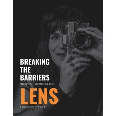 (영문도서) Breaking The Barriers: Stories Through The Lens Paperback, Morpheus Publisher, English, 9781763698598