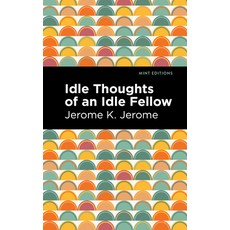 (영문도서) Idle Thoughts of an Idle Fellow Hardcover, Mint Editions, English, 9781513206981