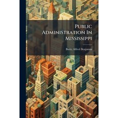 (영문도서)Public Administration In Mississippi Paperback, Nabu Press, English, 9781245169875