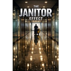 (영문도서)The Janitor Effect: Why Companies With Spotless Hallways Outperform the S&P 500 Paperback, Independently Published, English, 9798243196437