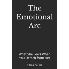 (英文圖書)The Emotional Arc: What She Feels When You Detach from Her 平裝版, Independently Published, 英文