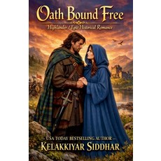 (영문도서)Oath Bound Free: A Highlander Epic Historical Romance Paperback, Kelakkiyar Siddhar Siddhar, English, 9798232820800