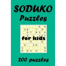 SODUKO puzzles for kids: 200 differents easy to hard puzzles for boys and girls to put that little B... Paperback, Independently Published