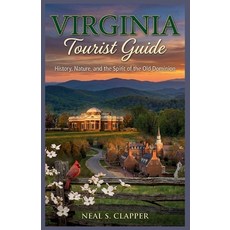 (영문도서)Virginia Tourist Guide: History Nature and the Spirit of the Old Dominion Paperback, Independently Published, English, 9798243104210