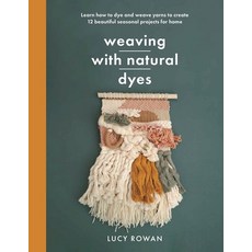 (영문도서) Weaving with Natural Dyes: Learn How to Dye and Weave Yarns to Create 12 Beautiful Seasonal P... Paperback, White Owl, English, 9781399060677