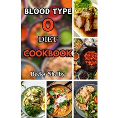 (영문도서) Blood Type O Diet Cookbook: Over 60 Delicious Recipes Expert Tips Key Principles and a Two... Paperback, Independently Published, English, 9798877629981