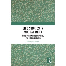 (英文圖書)Life Stories in Mughal India: Indo-Persian Biographies 16th-18th centuries 精裝版, Routledge India, 英文