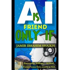 (영문도서) AI is FRIEND ONLY IF...: Shaping a Future Where AI Enhances Human Potential Ethical Respons... Paperback, Independently Published, English, 9798883063403