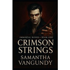 (영문도서)Crimson Strings: Immortal Bonds Paperback, Independently Published, English, 9798262751266