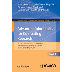 (영문도서) Advanced Informatics for Computing Research: 4th International Conference Icaicr 2020 Gurug... Paperback, Springer, English, 9789811636592