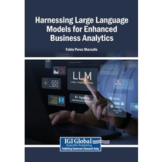(영문도서)Harnessing Large Language Models for Enhanced Business Analytics Paperback, Igi Global Scientific Publi..., English, 9798369366912 Igi Global Scientific Publi..., English, 9798369366912