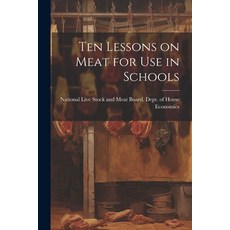 (영문도서) Ten Lessons on Meat for use in Schools Paperback, Legare Street Press, English, 9781021507044