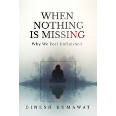 (外文書)When Nothing Is Missing: Why We Feel Unfinished Paperback, Independently Published, English