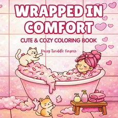 편안함으로 감싸기 - 귀엽고 아늑한 컬러링북: 대담하고 쉬운 자기애 장면 반려동물 및 예쁜 패턴으로 편안하고 긴장을 풀기 어른들에게 완벽하고 ... 스트레스와 불안 자신을 먼저, 기본