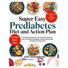 (영문도서) Super Easy Prediabetes Diet and Action Plan: 40-Day Meal Guide with Low-GI Reci... Paperback, Independently Published, English, 9798344963099