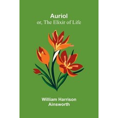 (영문도서)Auriol; Or The Elixir Of Life Paperback, Alpha Edition, English, 9789371777032