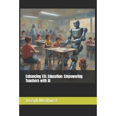 (영문도서) Enhancing ESL Education: Empowering Teachers with AI Paperback, Independently Published, English, 9798862113860